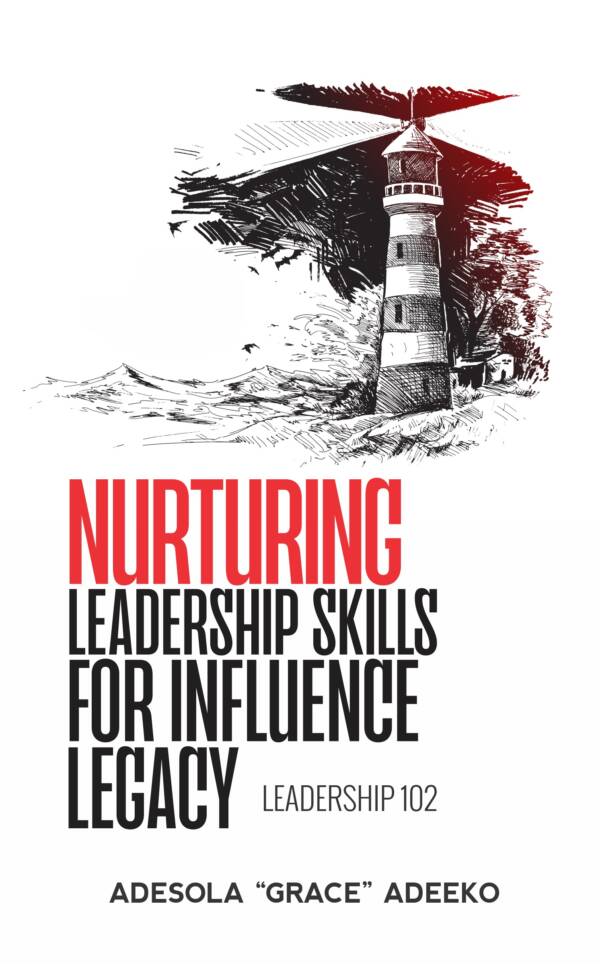 Nurturing Leadership Skills For Influence Legacy